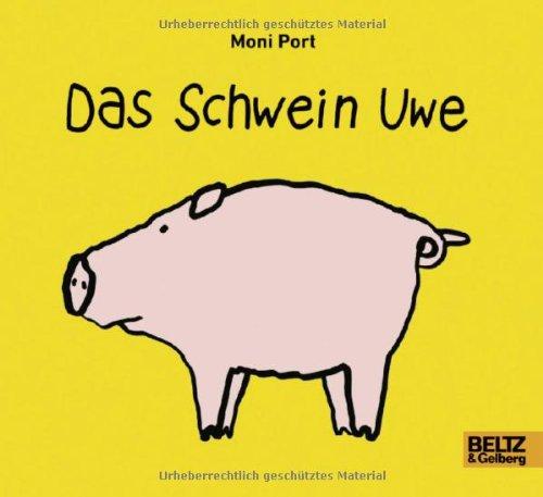 Das Schwein Uwe: Vierfarbiges Pappbilderbuch