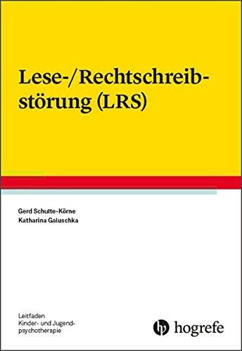 Lese-/Rechtschreibstörung (LRS) (Leitfaden Kinder- und Jugendpsychotherapie)