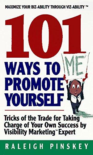 101 Ways To Promote Yourself: Tricks Of The Trade For Taking Charge Of Your Own Success