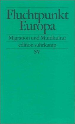 Fluchtpunkt Europa: Migration und Multikultur (edition suhrkamp)