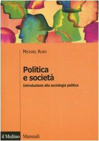 Politica e società. Introduzione alla sociologia politica (Manuali. Sociologia)