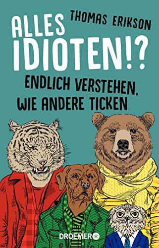 Alles Idioten!?: Endlich verstehen, wie andere ticken