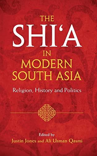 The Shi‘a in Modern South Asia: Religion, History and Politics