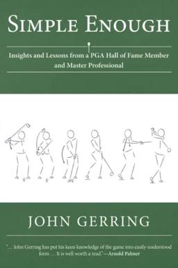 Simple Enough: Insights and Lessons from a PGA Hall of Fame Member and Master Professional