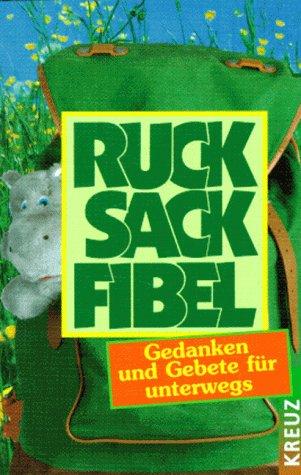 Rucksackfibel. Gedanken und Gebete für unterwegs