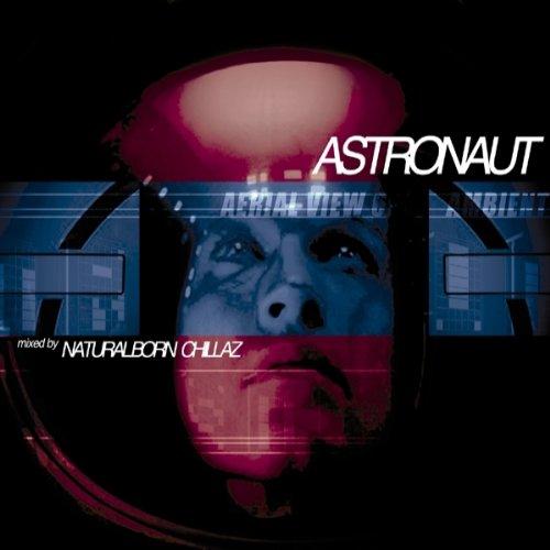 Astronaut / mixed by Natural Born Chillaz