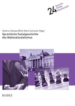 Sprachliche Sozialgeschichte des Nationalsozialismus (Sprache – Politik – Gesellschaft)