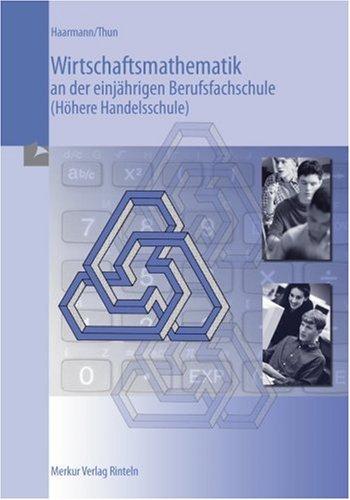 Wirtschaftsmathematik an der einjährigen Berufsfachschule (Höhere Handelsschule)