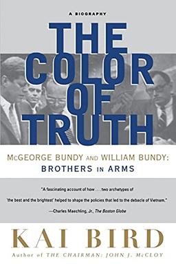 The Color of Truth: McGeorge Bundy and William Bundy: Brothers in Arms