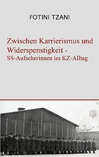 Zwischen Karrierismus und Widerspenstigkeit: SS-Aufseherinnen im KZ-Alltag