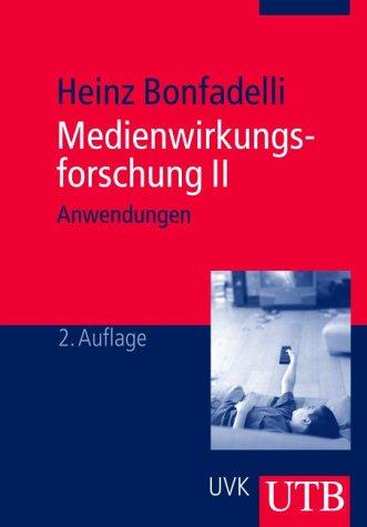 Medienwirkungsforschung 2: Anwendungen in Politik, Wirtschaft und Kultur (Uni-Taschenbücher M)