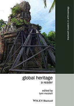 Global Heritage: A Reader (Blackwell Readers in Anthropology, Band 12)