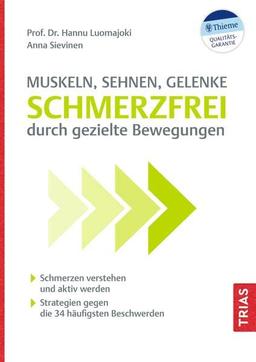 Muskeln, Sehnen, Gelenke - Schmerzfrei durch gezielte Bewegungen: Schmerzen verstehen und aktiv werden. Strategien gegen die 34 häufigsten Beschwerden