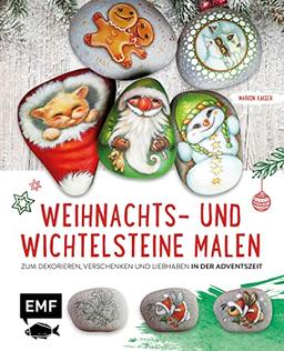 Weihnachts- und Wichtelsteine malen: Zum Dekorieren, Verschenken und Liebhaben in der Adventszeit