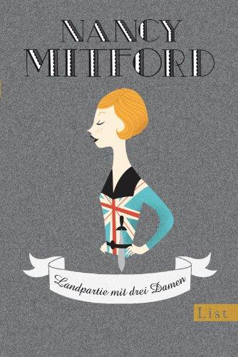 Landpartie mit drei Damen (Nancy Mitford - Meisterwerke neu aufgelegt)