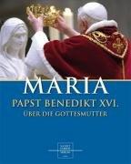 Maria: Papst Benedikt XVI. über die Gottesmutter