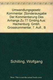 Umwandlungsgesetz: Kommentar. [Sonderausgabe der Kommentierung des Anhangs zu § 77 GmbHG aus: Hachenburg. GmBH, Großkommentar, 7. Aufl., Bd 3]