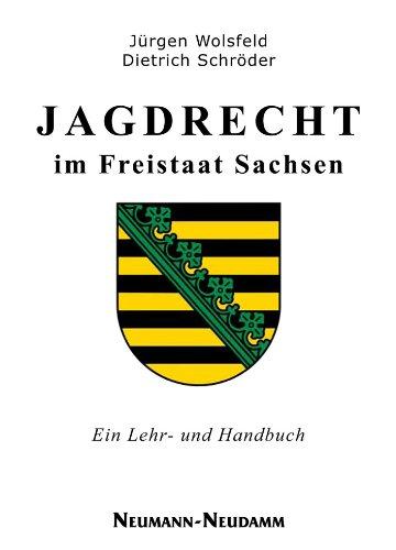 Jagdrecht im Freistaat Sachsen: Lehr- und Handbuch