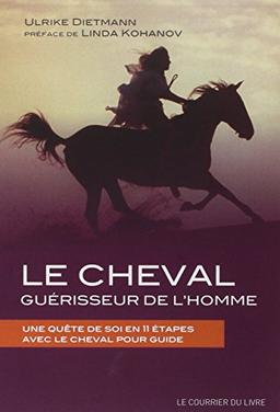 Le cheval, guérisseur de l'homme : une quête de soi en 11 étapes avec le cheval pour guide