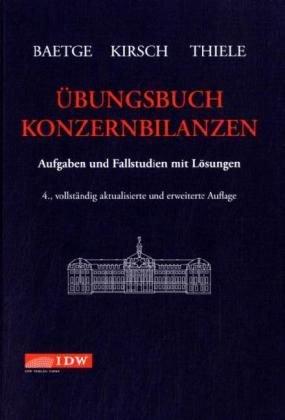 Übungsbuch Konzernbilanzen: Aufgaben und Fallstudien mit Lösungen