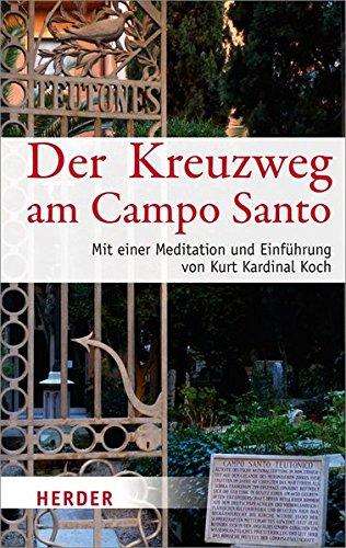 Der Kreuzweg am Campo Santo Teutonico: Mit einer Meditation und Einführung von Kurt Kardinal Koch