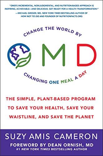 OMD: The Simple, Plant-Based Program to Save Your Health, Save Your Waistline, and Save the Planet