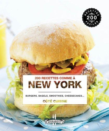 200 recettes comme à New York : burgers, bagels, smoothies, cheesecakes...