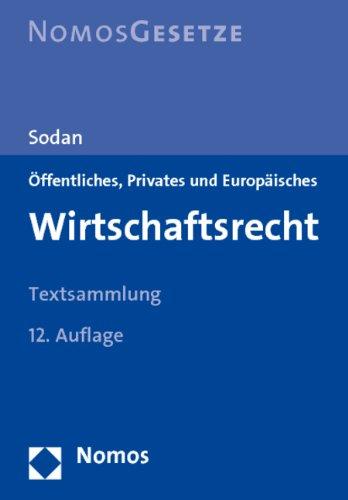 Öffentliches, Privates und Europäisches Wirtschaftsrecht: Textsammlung. Rechtsstand: 1. August 2011