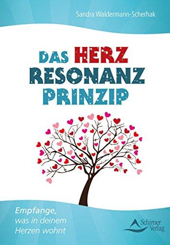 Das Herzresonanz-Prinzip: Empfange, was in deinem Herzen wohnt