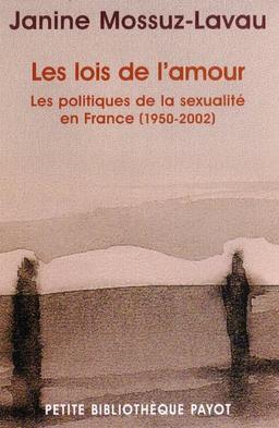 Les lois de l'amour : les politiques de la sexualité en France (1950-2002)