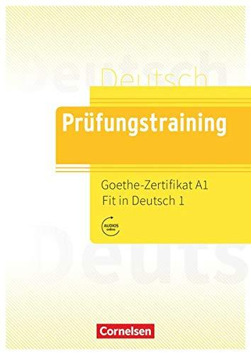 Prüfungstraining DaF - A1: Goethe-Zertifikat A1: Fit in Deutsch 1 - Übungsbuch mit Lösungen und Audios als Download