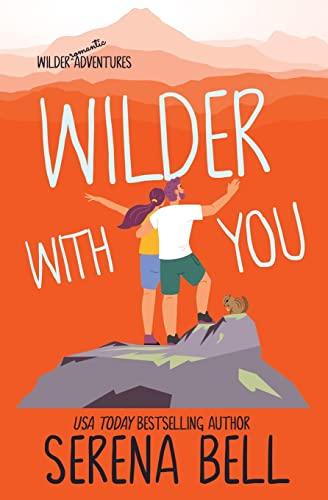 Wilder With You: A Steamy Small Town Romantic Comedy (Wilder Adventures, Band 3)