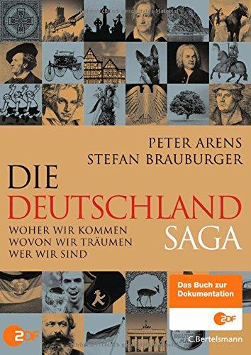 Die Deutschlandsaga: Woher wir kommen - Wovon wir träumen - Wer wir sind