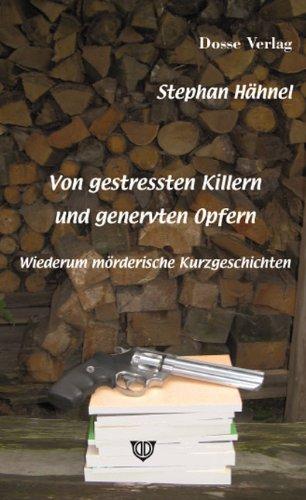 Von gestressten Killern und genervten Opfern: Wiederum mörderische Kurzgeschichten