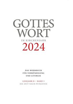 Gottes Wort im Kirchenjahr: 2024. Lesejahr B - Band 3: Die Zeit nach Pfingsten