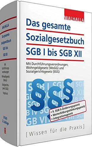 Das gesamte Sozialgesetzbuch SGB I bis SGB XII: Mit Durchführungsverordnungen, Wohngeldgesetz (WoGG) und Sozialgerichtsgesetz (SGG)