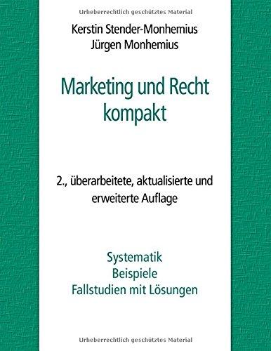 Marketing und Recht: Systematik, Beispiele, Fallstudien mit Lösungen