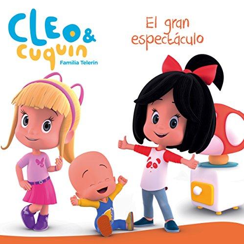 CLEO Y CUQUIN. EL GRAN ESPECTACULO (Cuentos infantiles)