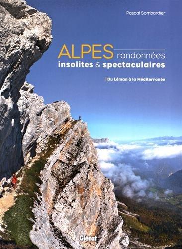 Alpes, randonnées insolites & spectaculaires : du Léman à la Méditerranée