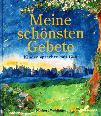 Meine schönsten Gebete. Kinder sprechen mit Gott.