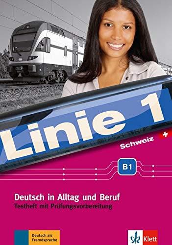 Linie 1 Schweiz B1: Deutsch in Alltag und Beruf. Testheft mit Prüfungsvorbereitung und Audio-CD (Linie 1 Schweiz / Deutsch in Alltag und Beruf mit Schweizer Sprachgebrauch und Landeskunde)