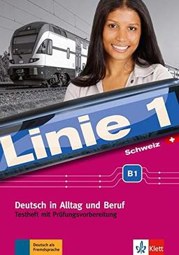 Linie 1 Schweiz B1: Deutsch in Alltag und Beruf. Testheft mit Prüfungsvorbereitung und Audio-CD (Linie 1 Schweiz / Deutsch in Alltag und Beruf mit Schweizer Sprachgebrauch und Landeskunde)