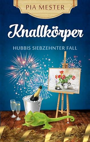 Knallkörper - Hubbis siebzehnter Fall: DE (Hubbi ermittelt)