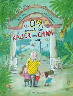 Als Opa einmal der Kaiser von China war: Liebevolle Familiengeschichten über einen Opa und seine Demenz │ Bilderbuch zum Vorlesen ab 4 Jahren