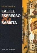 Kaffee Espresso und Barista: Perfekt zubereitet