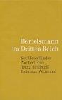 Bertelsmann im Dritten Reich: Saul Friedländer, Norbert Frei, Trutz Rendtorff, Reinhard Wittmann