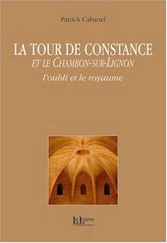 La tour de Constance et Le Chambon-sur-Lignon : l'oubli et le royaume