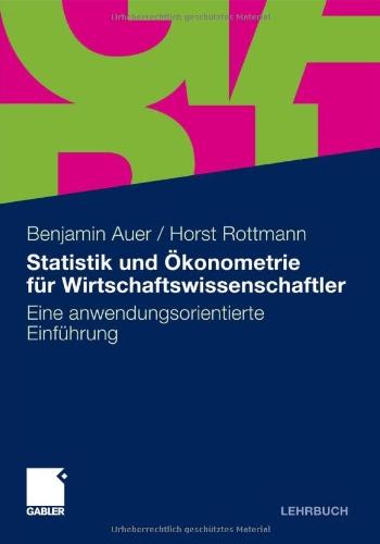 Statistik und Ökonometrie für Wirtschaftswissenschaftler: Eine anwendungsorientierte Einführung