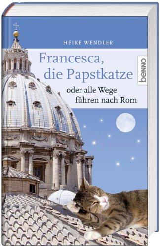 Francesca, die Papstkatze, oder alle Wege führen nach Rom