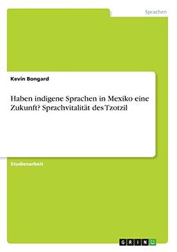 Haben indigene Sprachen in Mexiko eine Zukunft? Sprachvitalität des Tzotzil